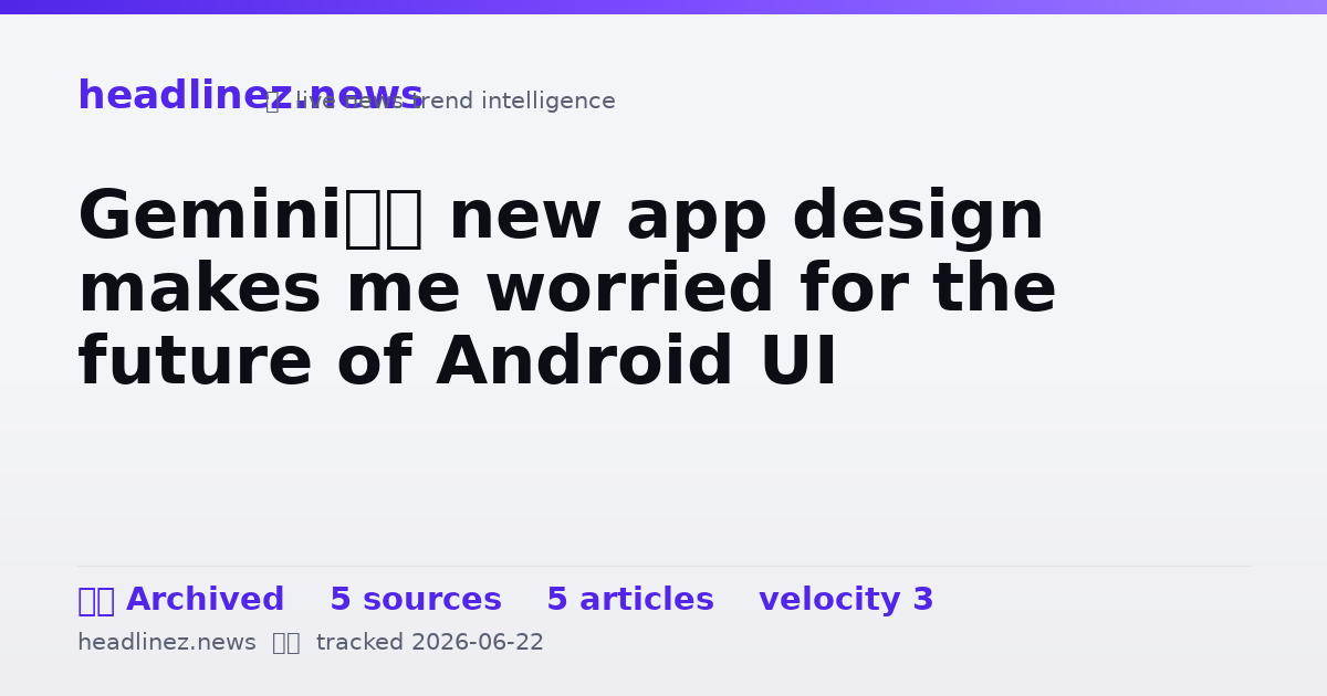 Visual summary for Gemini’s new app design makes me worried for the future of Android UI
