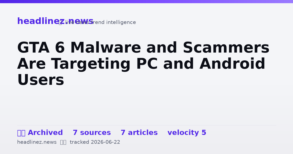 Visual summary for GTA 6 Malware and Scammers Are Targeting PC and Android Users
