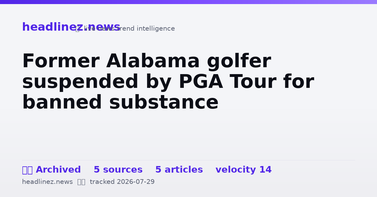 Visual summary for Former Alabama golfer suspended by PGA Tour for banned substance