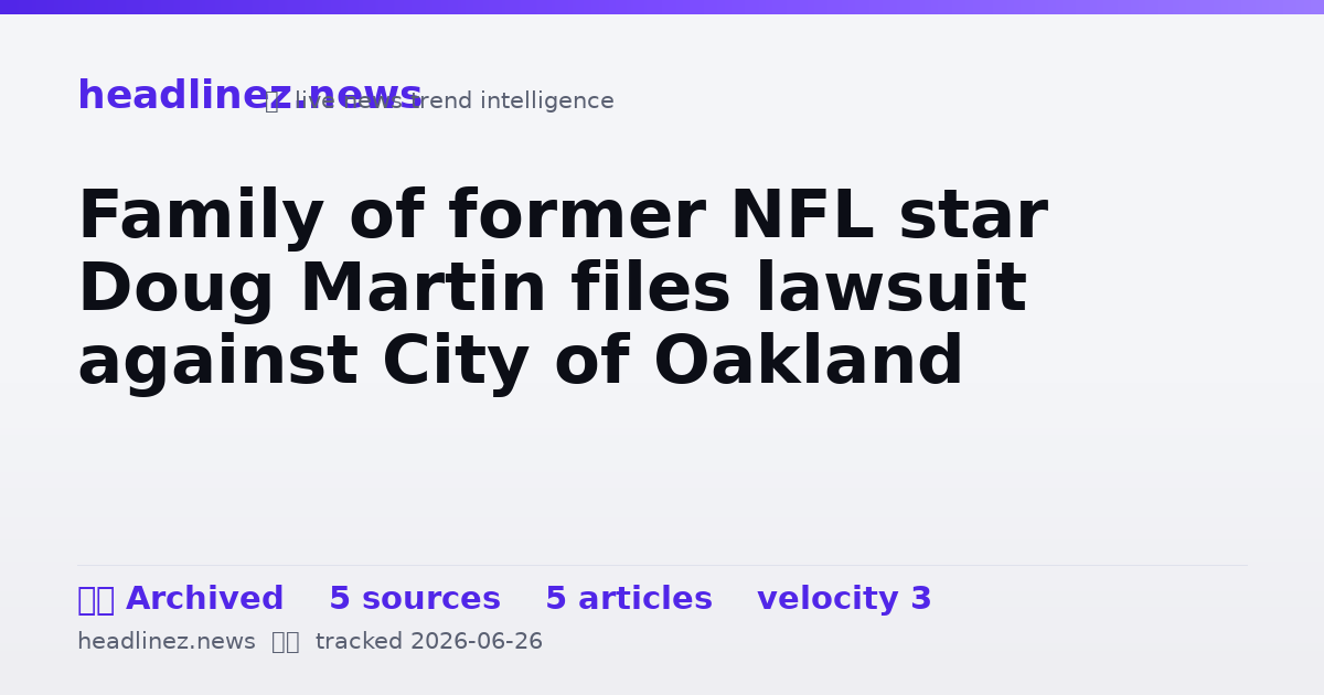Visual summary for Family of former NFL star Doug Martin files lawsuit against City of Oakland