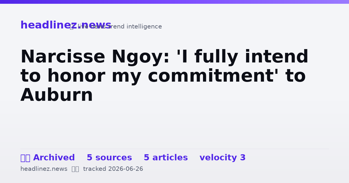 Visual summary for Narcisse Ngoy: 'I fully intend to honor my commitment' to Auburn