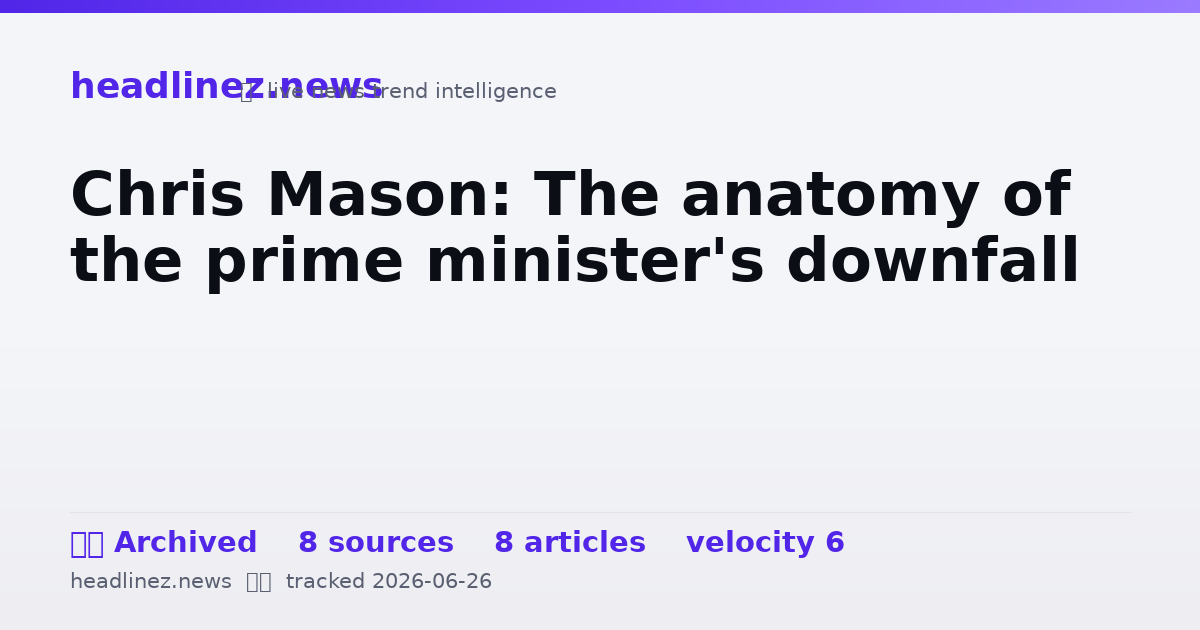Visual summary for Chris Mason: The anatomy of the prime minister's downfall