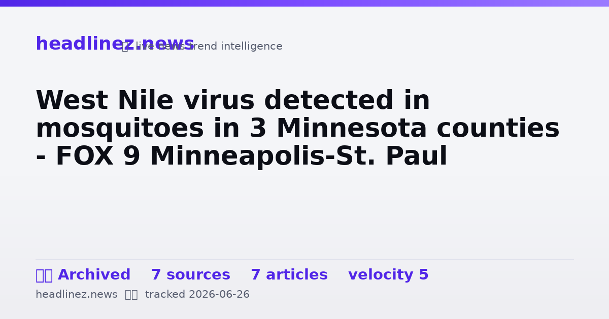 Visual summary for West Nile virus detected in mosquitoes in 3 Minnesota counties - FOX 9 Minneapolis-St. Paul