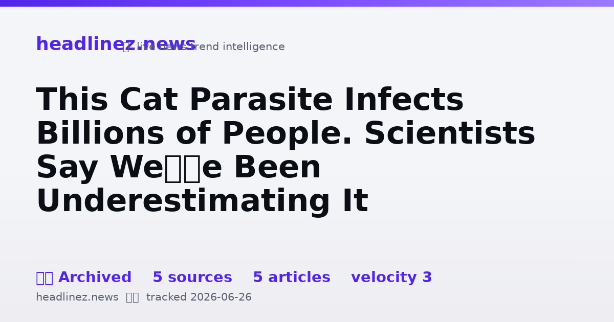 Visual summary for This Cat Parasite Infects Billions of People. Scientists Say We’ve Been Underestimating It