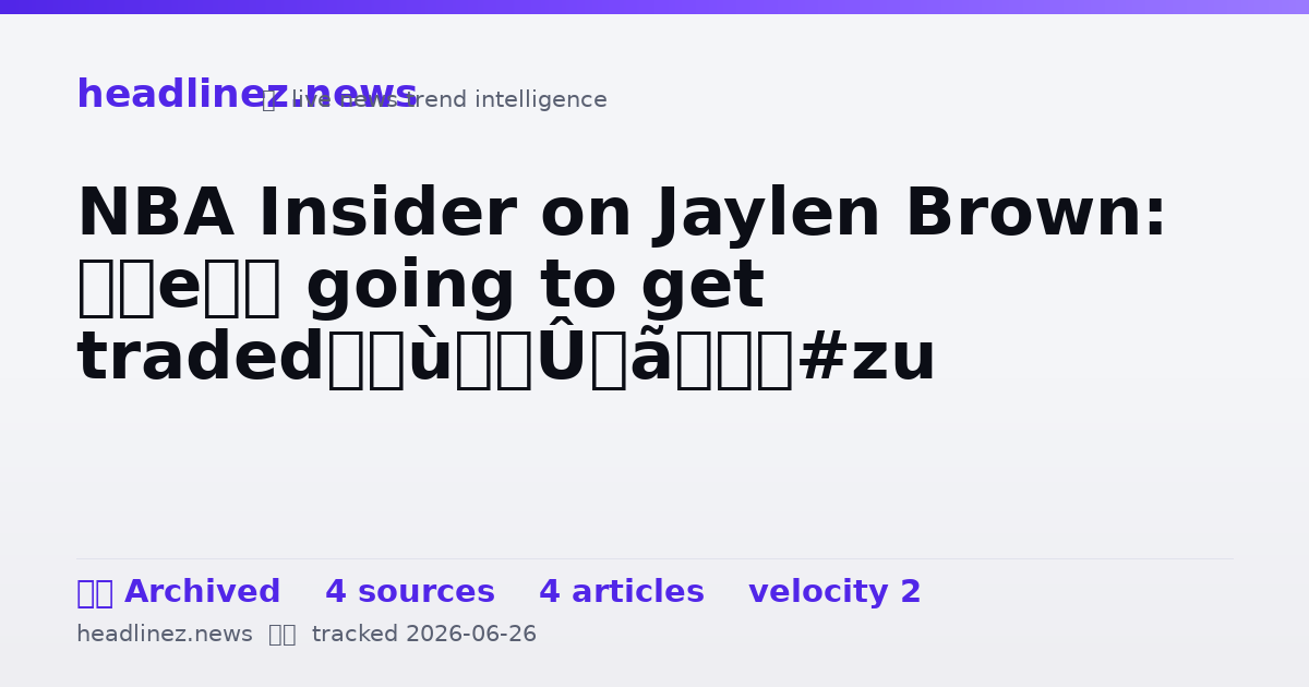 Visual summary for NBA Insider on Jaylen Brown: ‘He’s going to get traded’