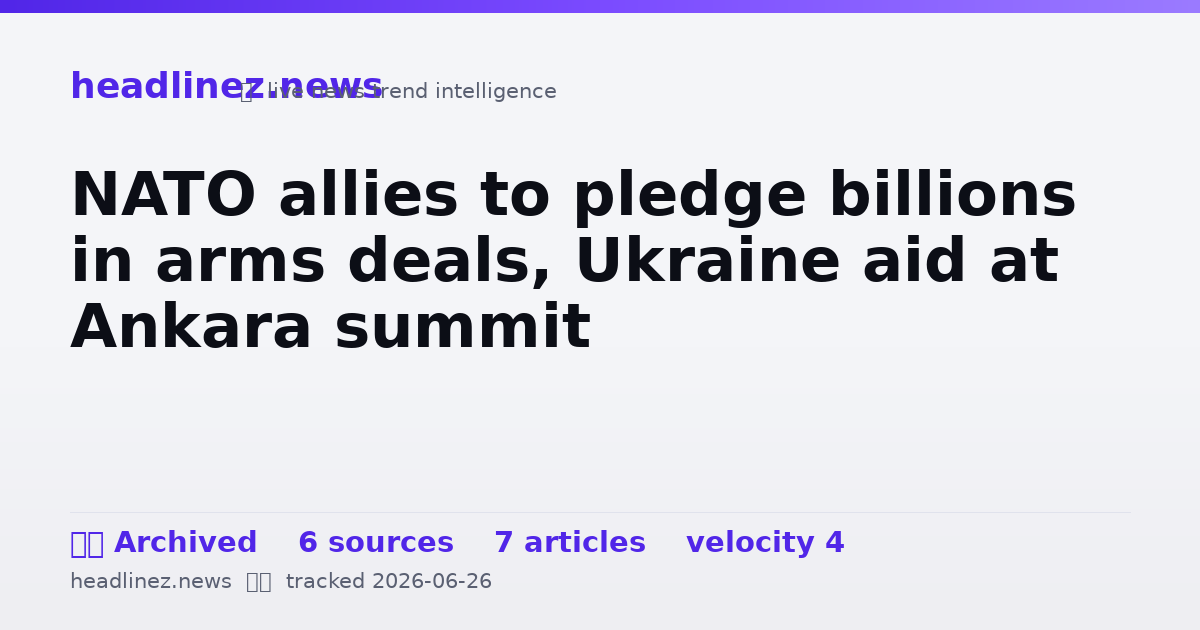 Visual summary for NATO allies to pledge billions in arms deals, Ukraine aid at Ankara summit
