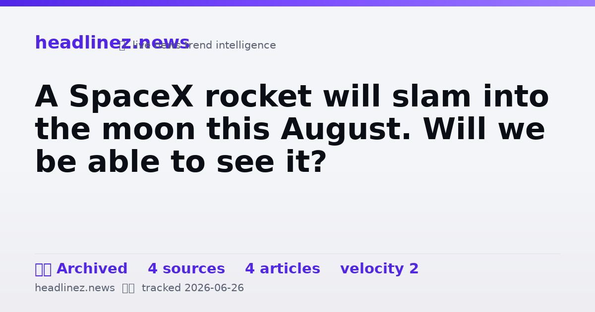 Visual summary for A SpaceX rocket will slam into the moon this August. Will we be able to see it?