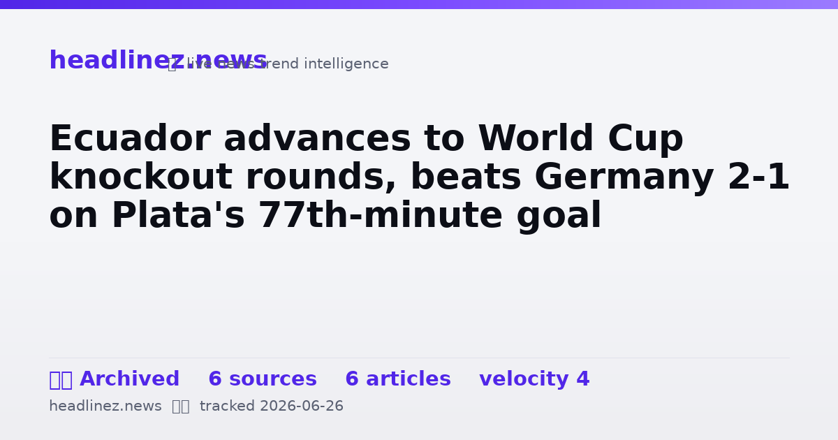 Visual summary for Ecuador advances to World Cup knockout rounds, beats Germany 2-1 on Plata's 77th-minute goal
