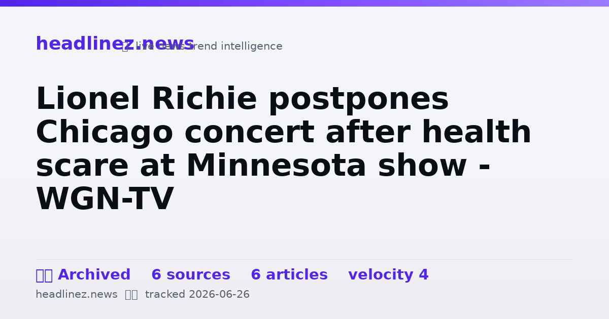 Visual summary for Lionel Richie postpones Chicago concert after health scare at Minnesota show - WGN-TV