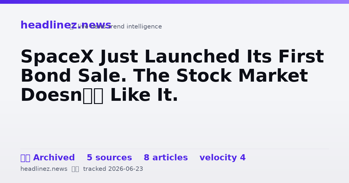 Visual summary for SpaceX Just Launched Its First Bond Sale. The Stock Market Doesn’t Like It.