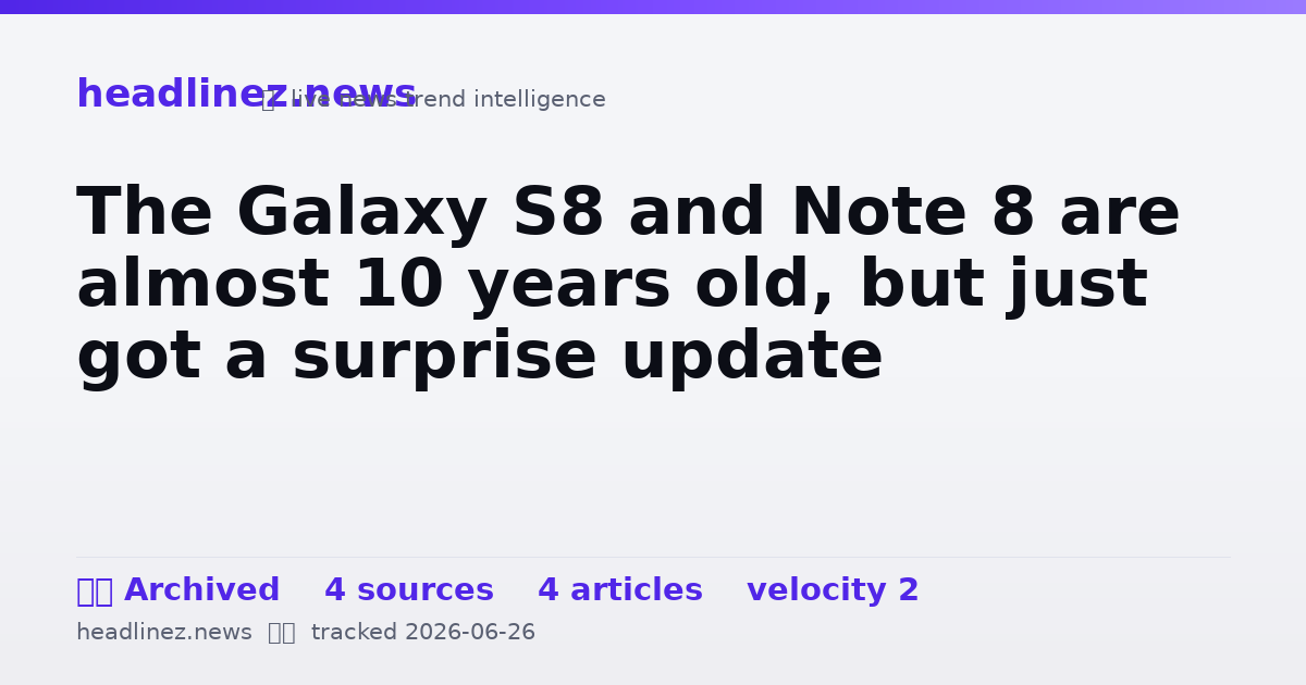 Visual summary for The Galaxy S8 and Note 8 are almost 10 years old, but just got a surprise update