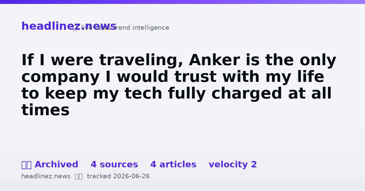 Visual summary for If I were traveling, Anker is the only company I would trust with my life to keep my tech fully charged at all times