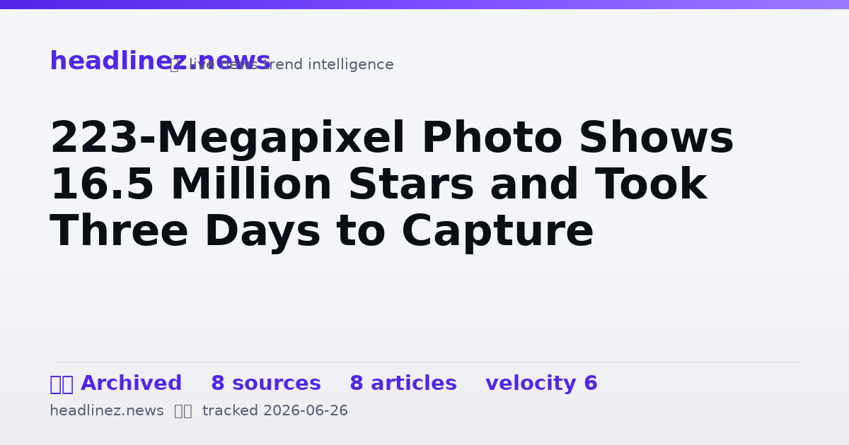 Visual summary for 223-Megapixel Photo Shows 16.5 Million Stars and Took Three Days to Capture