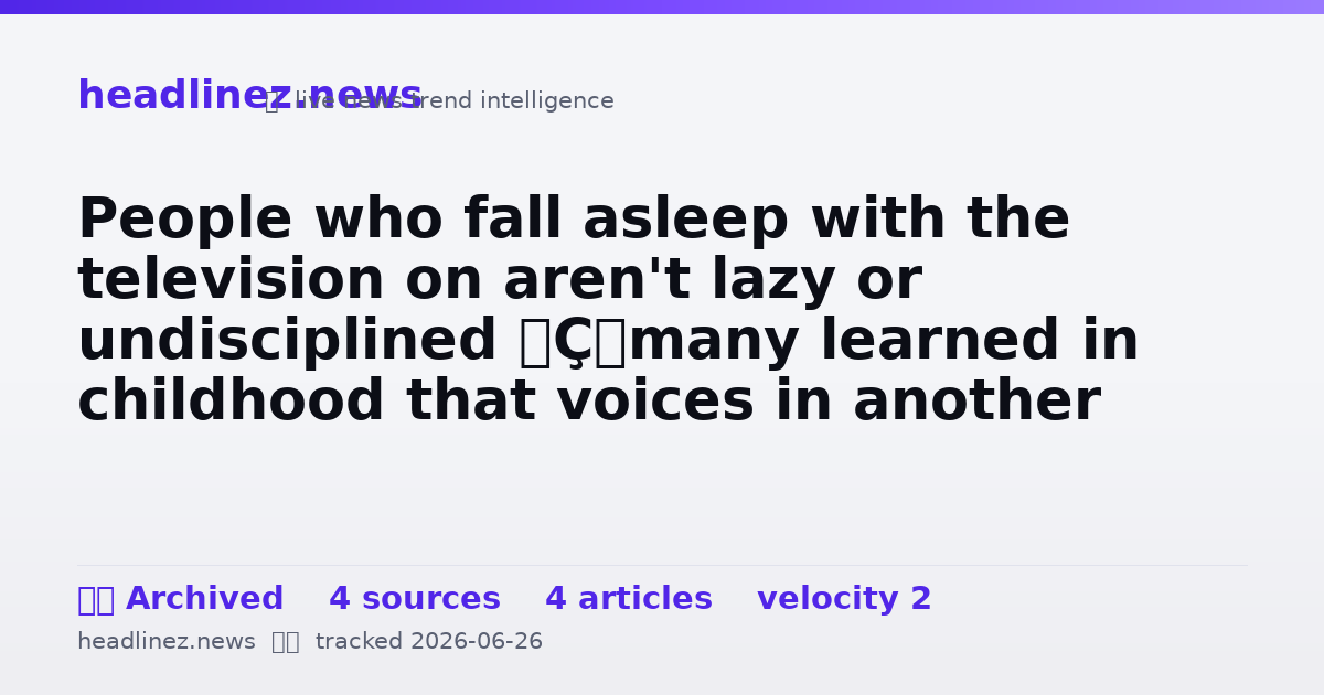 Visual summary for People who fall asleep with the television on aren't lazy or undisciplined — many learned in childhood that voices in another room meant the house was safe, and the nervous system still reads the equation the same way decades later