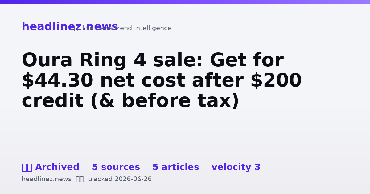 Visual summary for Oura Ring 4 sale: Get for $44.30 net cost after $200 credit (& before tax)