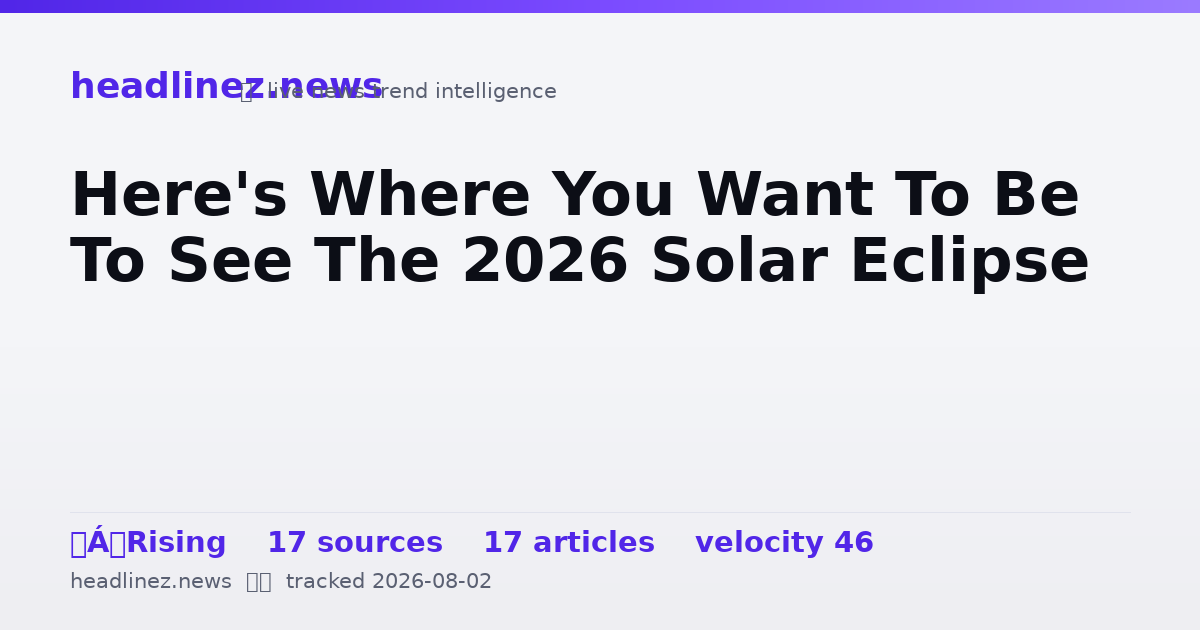 Visual summary for Here's Where You Want To Be To See The 2026 Solar Eclipse