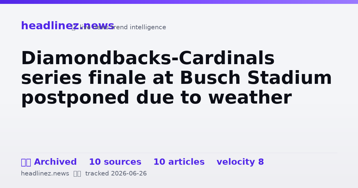 Visual summary for Diamondbacks-Cardinals series finale at Busch Stadium postponed due to weather
