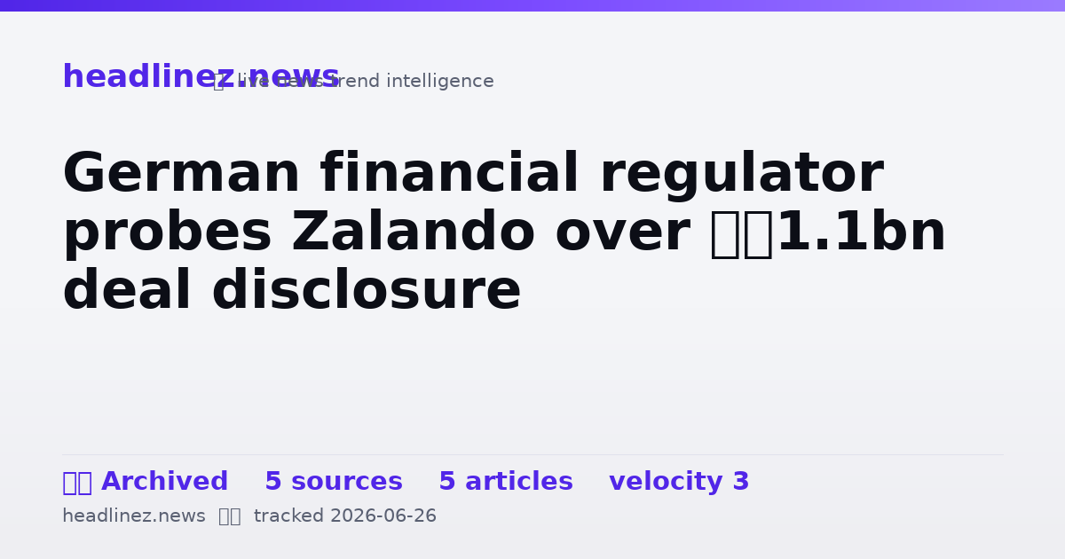 Visual summary for German financial regulator probes Zalando over €1.1bn deal disclosure