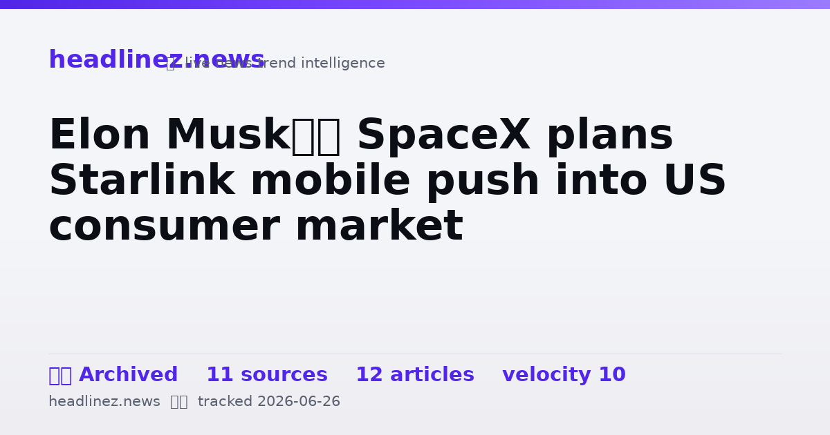 Visual summary for Elon Musk’s SpaceX plans Starlink mobile push into US consumer market