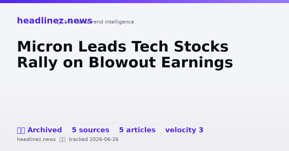 Visual summary for Micron Leads Tech Stocks Rally on Blowout Earnings