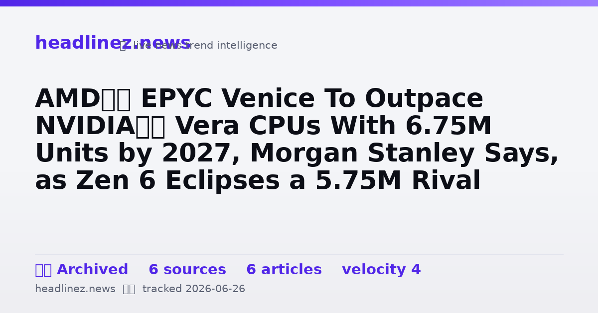 Visual summary for AMD’s EPYC Venice To Outpace NVIDIA’s Vera CPUs With 6.75M Units by 2027, Morgan Stanley Says, as Zen 6 Eclipses a 5.75M Rival