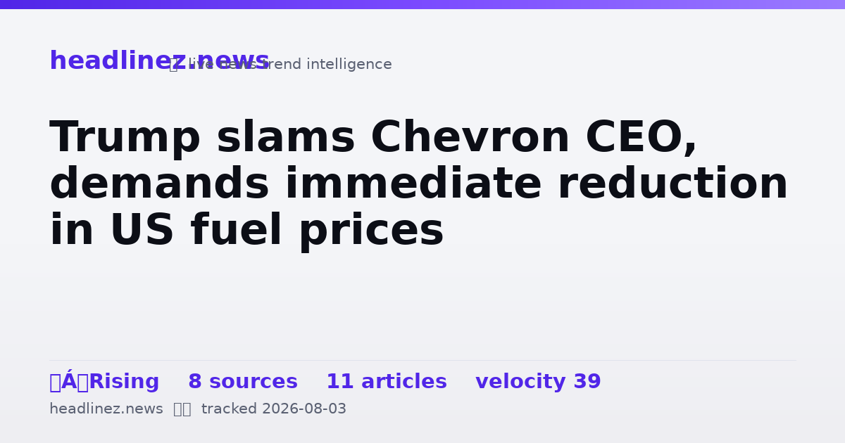 Visual summary for Trump slams Chevron CEO, demands immediate reduction in US fuel prices