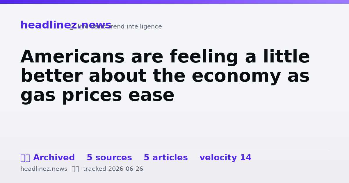 Visual summary for Americans are feeling a little better about the economy as gas prices ease