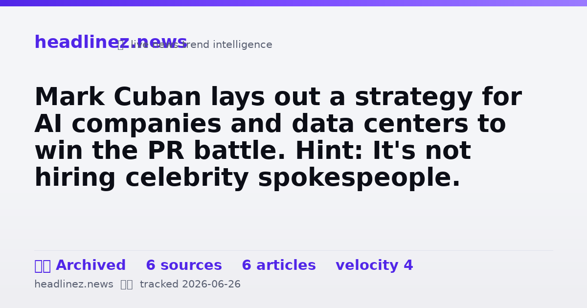Visual summary for Mark Cuban lays out a strategy for AI companies and data centers to win the PR battle. Hint: It's not hiring celebrity spokespeople.