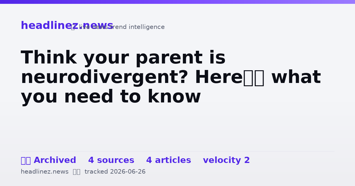Visual summary for Think your parent is neurodivergent? Here’s what you need to know