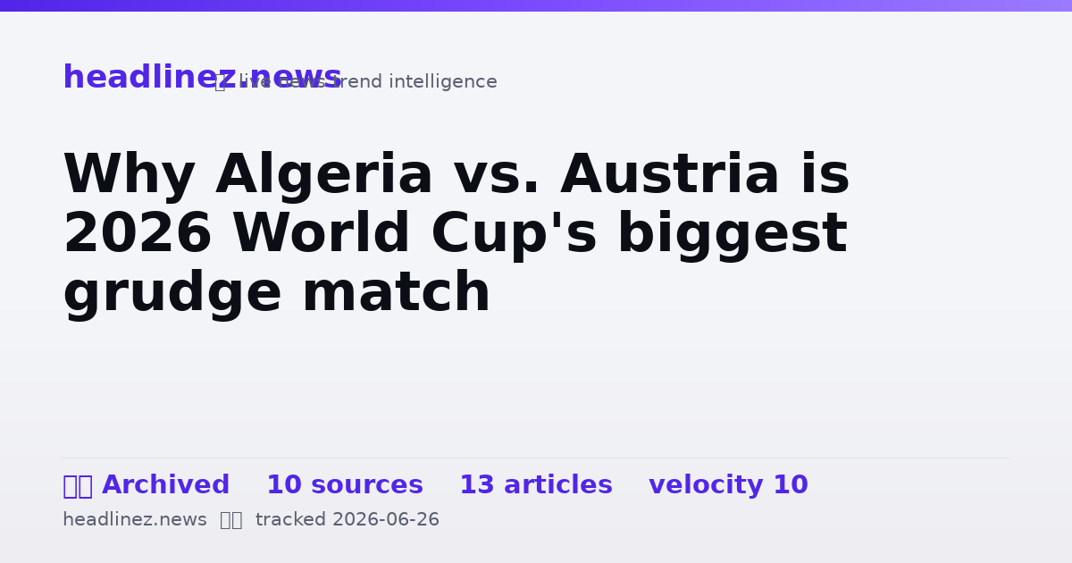 Visual summary for Why Algeria vs. Austria is 2026 World Cup's biggest grudge match