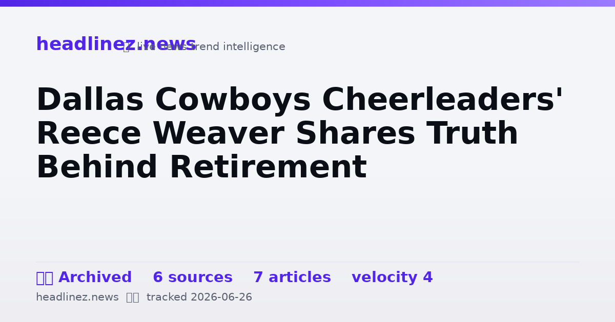 Visual summary for Dallas Cowboys Cheerleaders' Reece Weaver Shares Truth Behind Retirement
