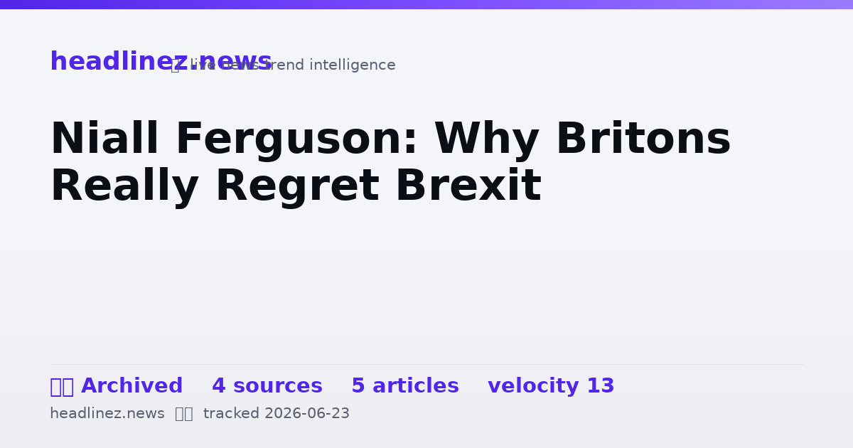 Visual summary for Niall Ferguson: Why Britons Really Regret Brexit
