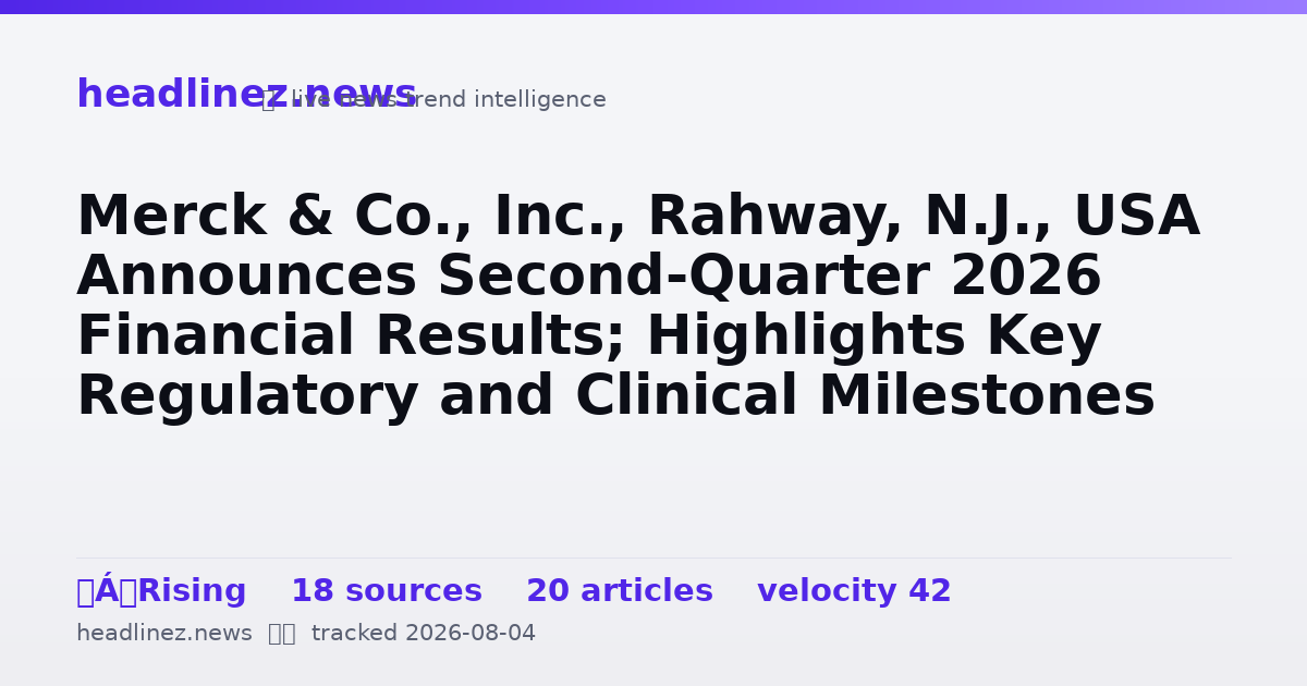 Visual summary for Merck & Co., Inc., Rahway, N.J., USA Announces Second-Quarter 2026 Financial Results; Highlights Key Regulatory and Clinical Milestones Across Broad, Diverse Pipeline