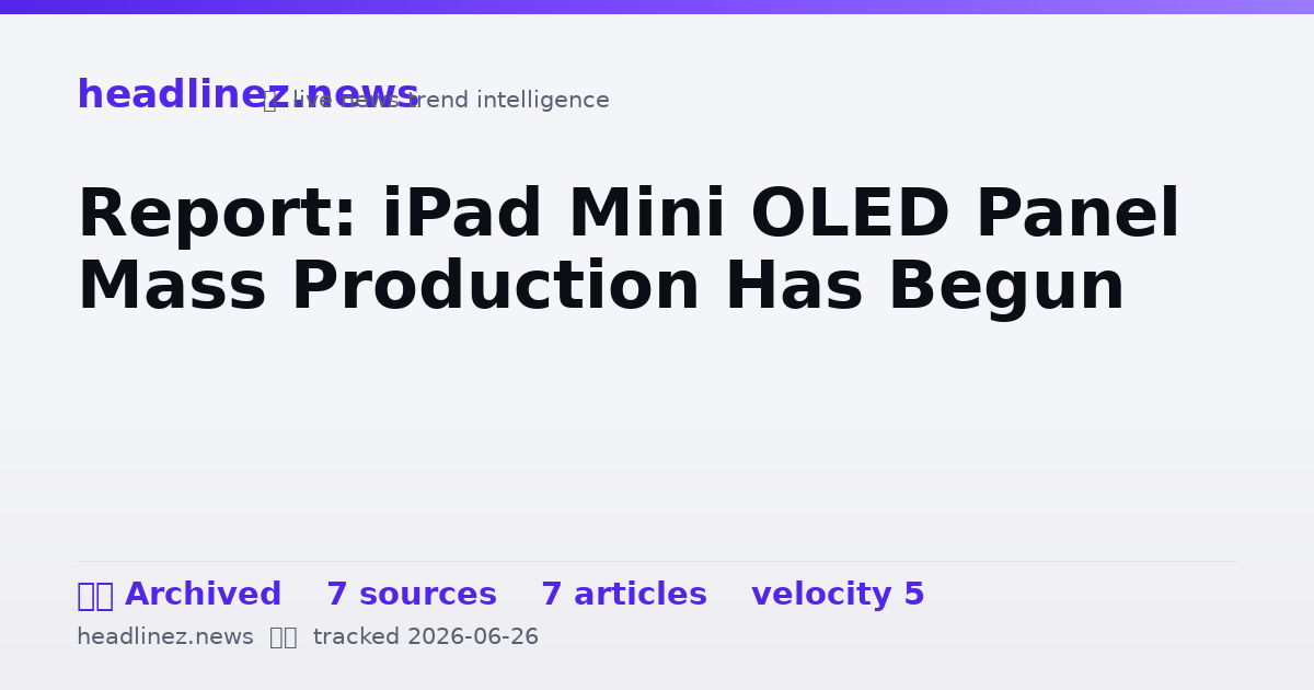 Visual summary for Report: iPad Mini OLED Panel Mass Production Has Begun