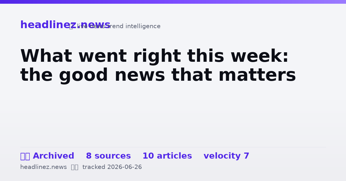Visual summary for What went right this week: the good news that matters