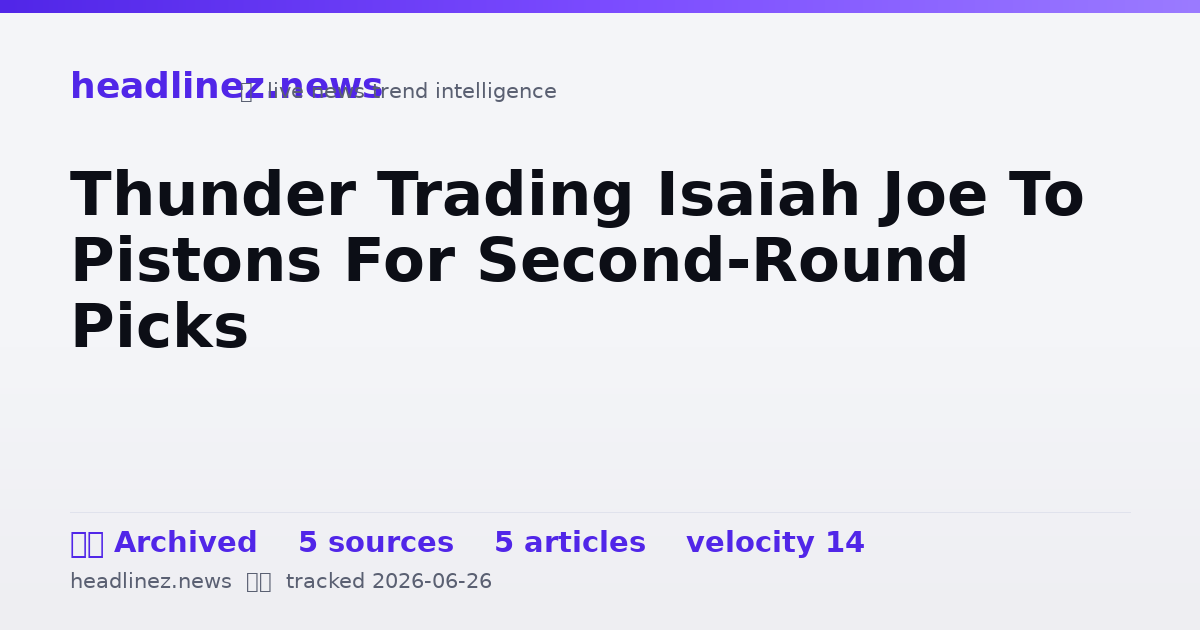 Visual summary for Thunder Trading Isaiah Joe To Pistons For Second-Round Picks