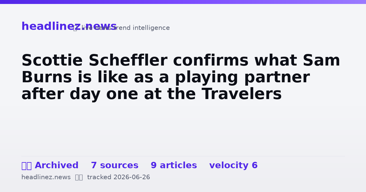 Visual summary for Scottie Scheffler confirms what Sam Burns is like as a playing partner after day one at the Travelers