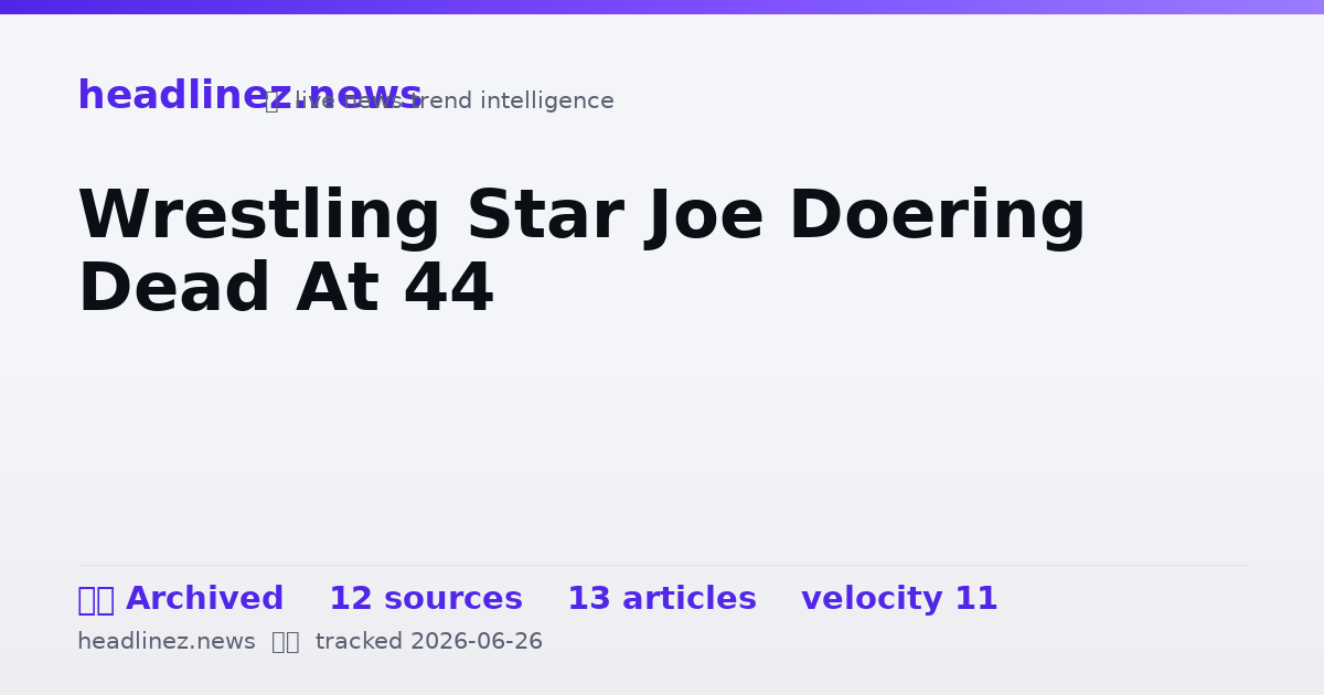 Visual summary for Wrestling Star Joe Doering Dead At 44