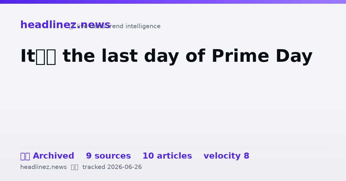 Visual summary for It’s the last day of Prime Day