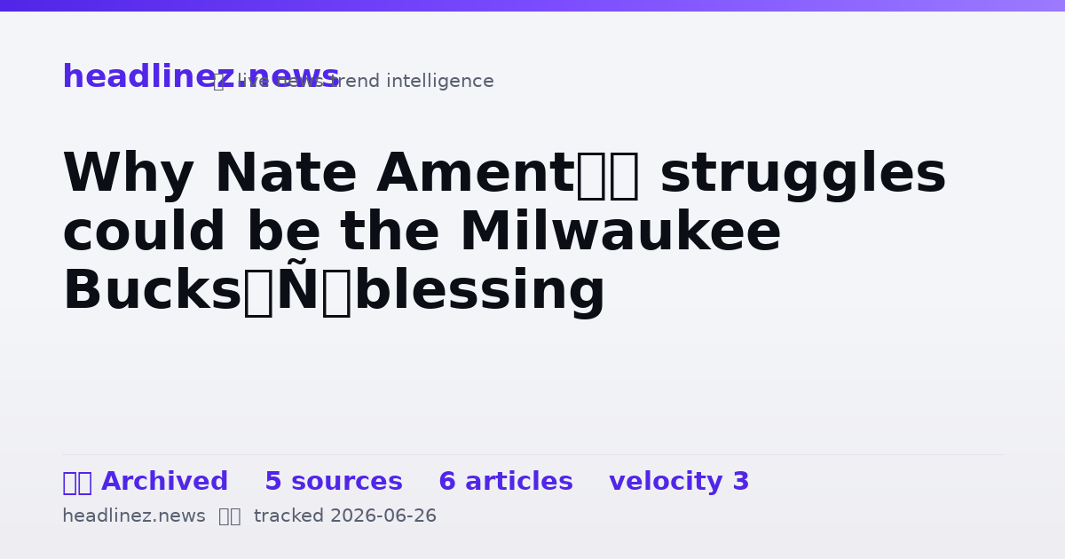 Visual summary for Why Nate Ament’s struggles could be the Milwaukee Bucks’ blessing