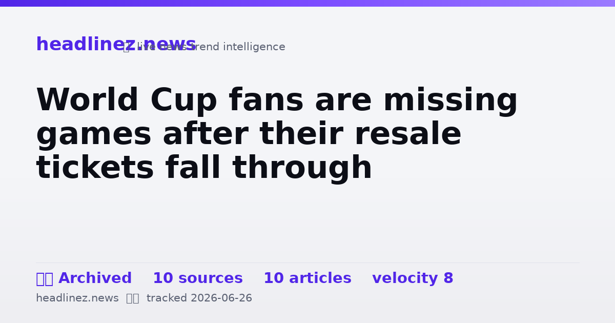 Visual summary for World Cup fans are missing games after their resale tickets fall through
