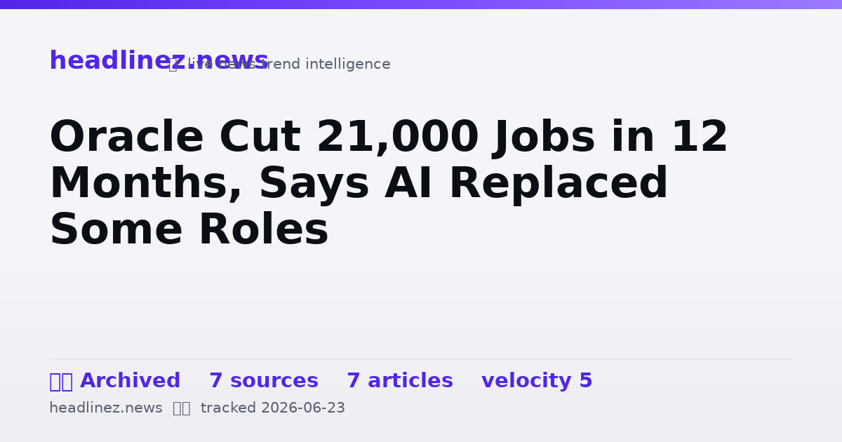 Visual summary for Oracle Cut 21,000 Jobs in 12 Months, Says AI Replaced Some Roles
