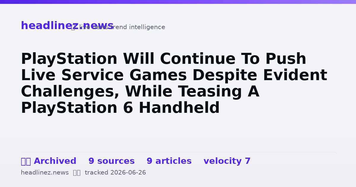 Visual summary for PlayStation Will Continue To Push Live Service Games Despite Evident Challenges, While Teasing A PlayStation 6 Handheld