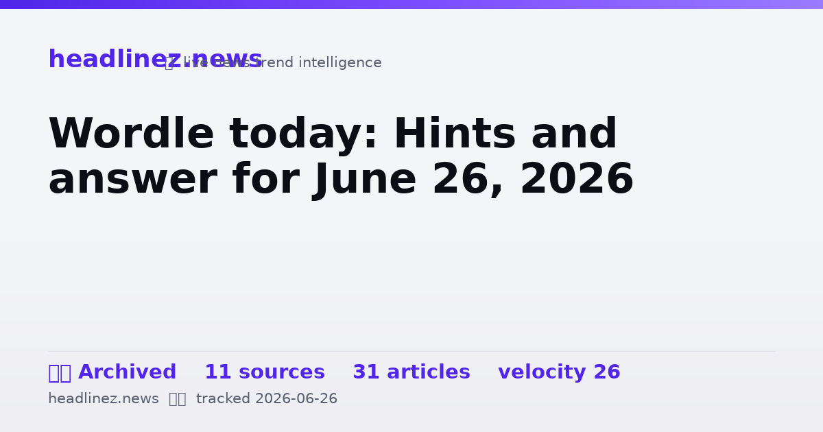 Visual summary for Wordle today: Hints and answer for June 26, 2026