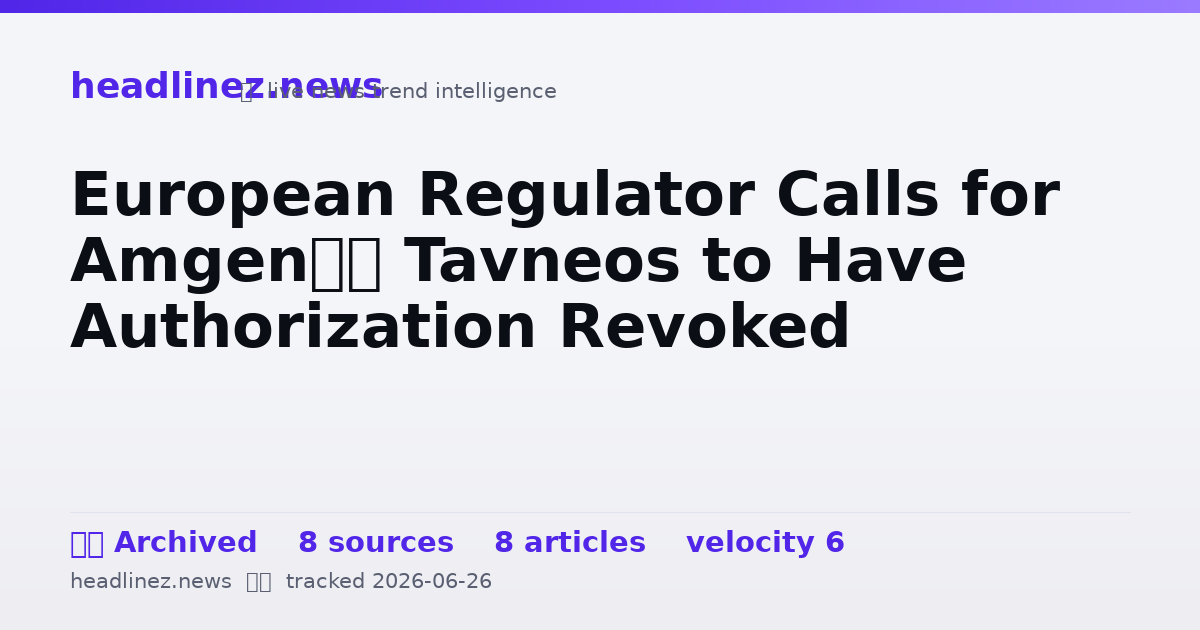 Visual summary for European Regulator Calls for Amgen’s Tavneos to Have Authorization Revoked