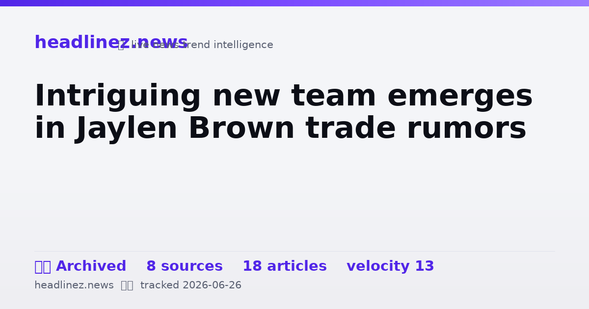 Visual summary for Intriguing new team emerges in Jaylen Brown trade rumors