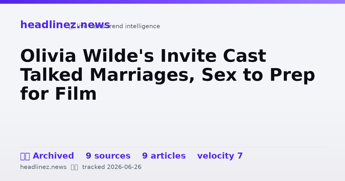 Visual summary for Olivia Wilde's Invite Cast Talked Marriages, Sex to Prep for Film