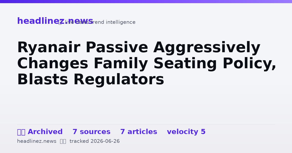 Visual summary for Ryanair Passive Aggressively Changes Family Seating Policy, Blasts Regulators