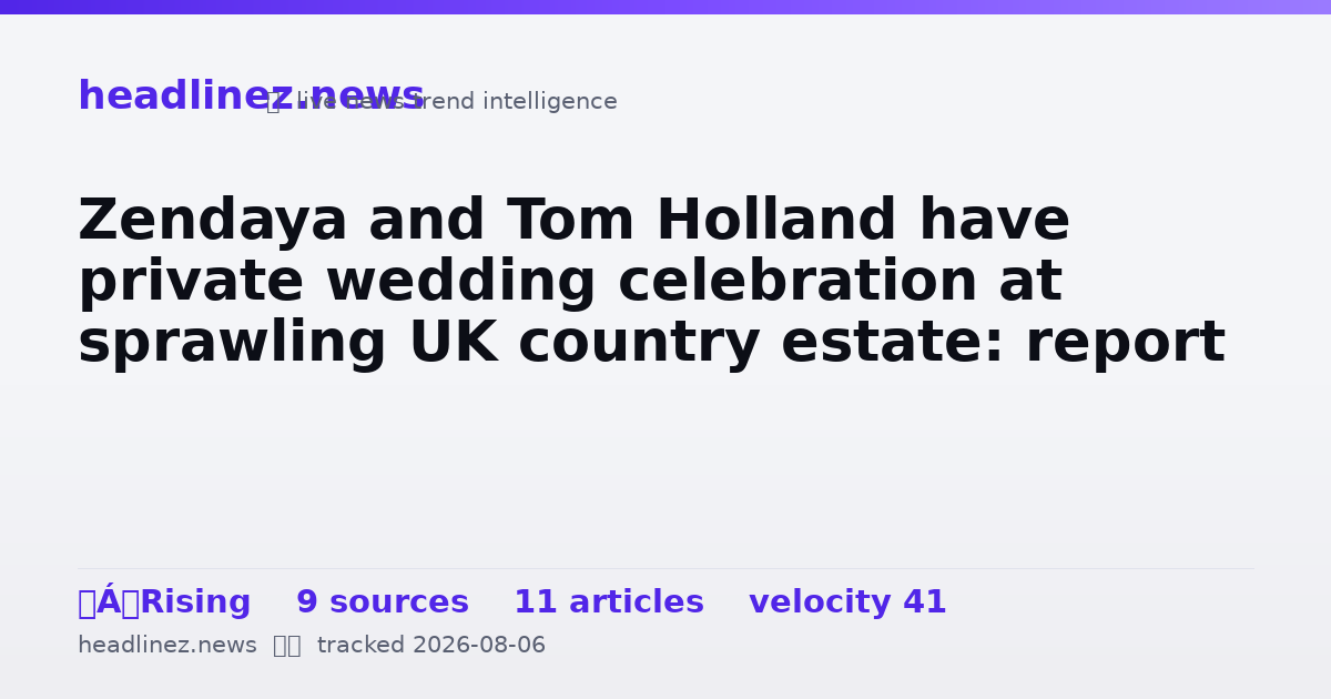 Visual summary for Zendaya and Tom Holland have private wedding celebration at sprawling UK country estate: report