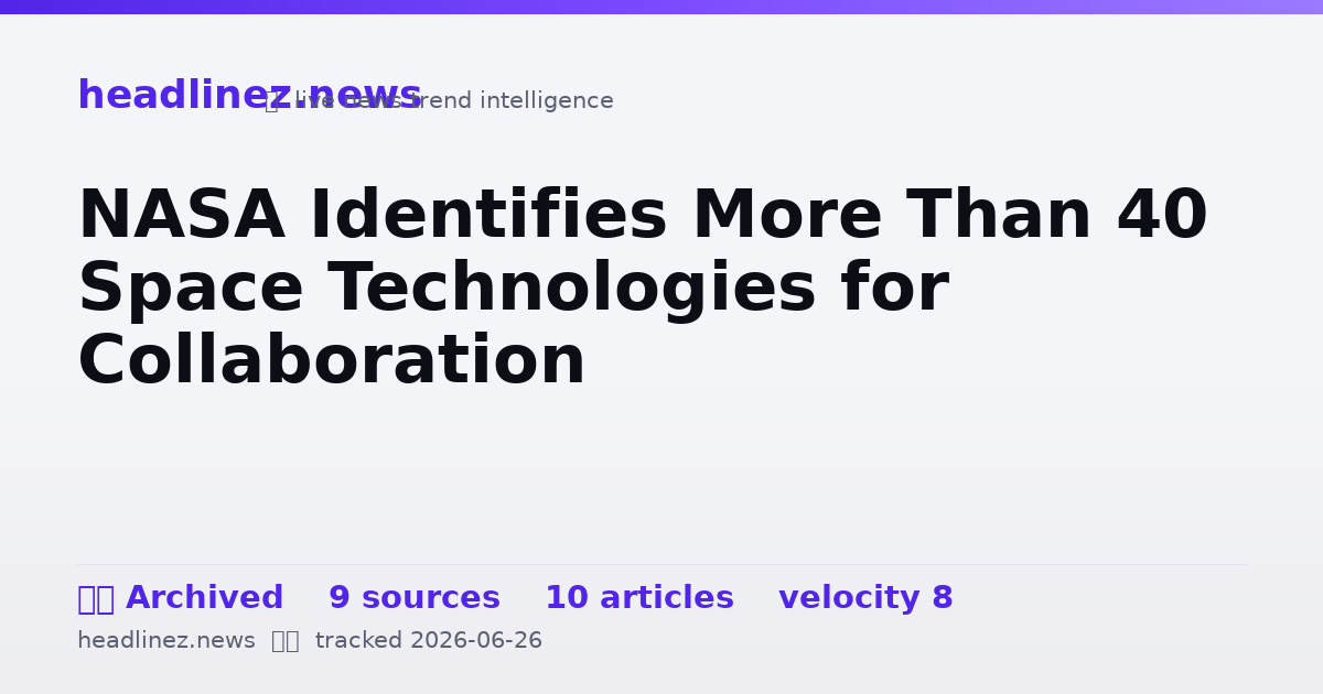 Visual summary for NASA Identifies More Than 40 Space Technologies for Collaboration